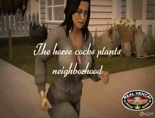 The horse cocks plant neighborhood Full