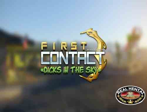 First Contact 3 - Dick in the Sky