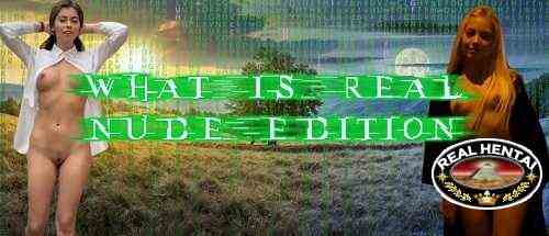 What Is Real [v0.55] [2023/PC/ENG/RUS] Uncen